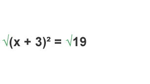 sq root (x + 3 )^2 = sq root 19