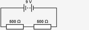 Series circuit with two 500 ohm resistors and a 9V battery