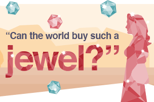 "Can the world buy such a jewel?"