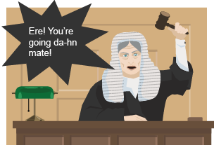 Judge in crown court with speech bubble saying: "Ere! Youâre going da-hn mate!"