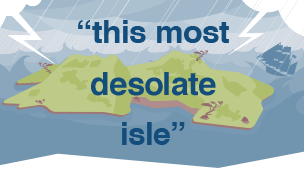 "this is the most desolate isle"