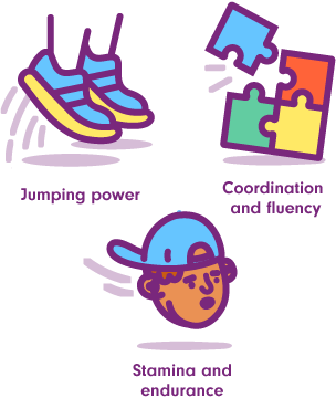 Jumping power; Coordination and fluency; Stamina and endurance