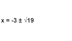 x = -3 +- sq root 19