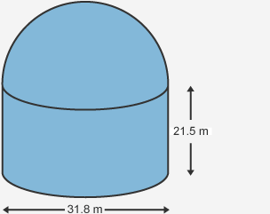 Cylinder 21.5m tall and 31.8 m wide with half a sphere on top