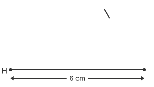 A horizontal line labelled 6 cm with an arc above the line drawn from point H