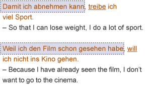 Damit ich abnehmen kann, treibe ich viel Sport. Weil ich den Film schon gesehen habe, will ich nicht ins Kino gehen.